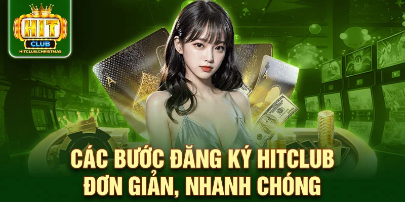 Các bước đăng ký HitClub đơn giản, nhanh chóng