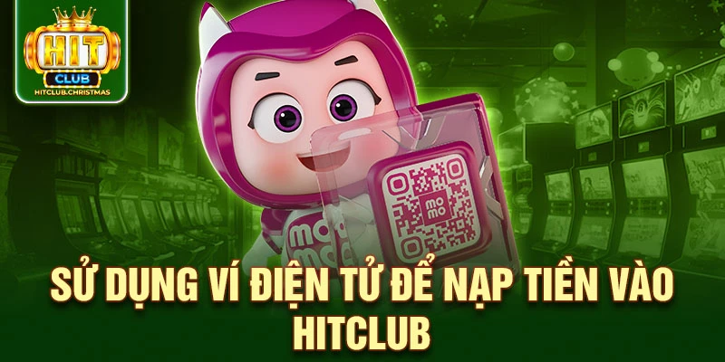 Sử dụng ví điện tử để nạp tiền vào HitClub